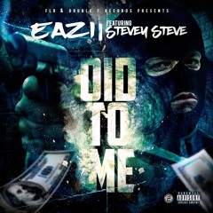 Eazi Ft. Stevey Steve - Did To Me