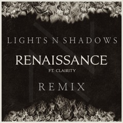 Renaissance (Lights N Shadows Remix) *Supported by ANG*