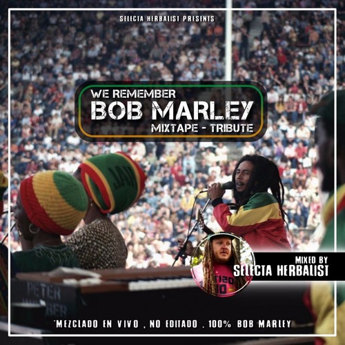 Stream We Remember Bob Marley Mixtape by Selecta Herbalist by Selecta  Herbalist | Listen online for free on SoundCloud