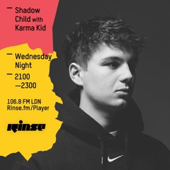 Rinse FM Podcast - Shadow Child w/ Karma Kid - 11th May 2016