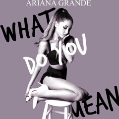 What Do You Mean (Solo Edit) - Ariana Grande