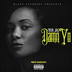 Taya Jae - Damn Yo