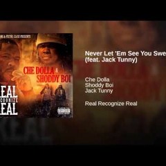 Che Dolla & Shoddy Boi   Never Let Em See You Sweat Feat  Jack Tunny 1 1