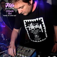 716 Exclusive Mix - Owain 124 : Paris To Lyon Mix