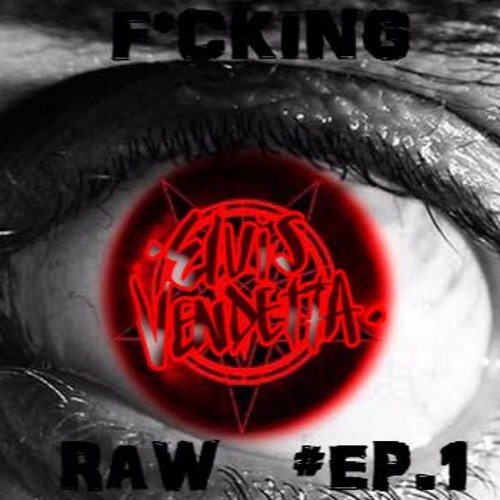 F*cKinG RaW #EP .1