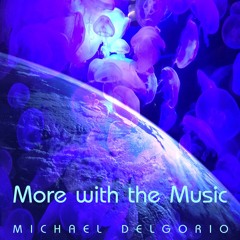 More With The Music - ReMix - Michael Delgorio - eMastered