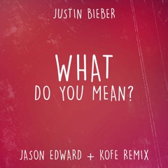 Justin Bieber - What Do You Mean (Jason Edward x Kofe Remix) [FREE Download in Description]