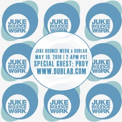 Juke Bounce Werk Radio w/ PBDY (05.10.2016)