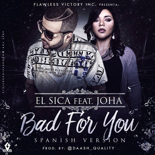 El Sica Ft. Joha - Bad For You (Spanish Version) (Prod. Daash Quality)