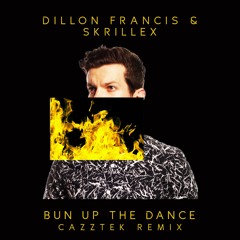 Díllon Fráncís & Skrílléx - Buñ Üp The Dánce (Cazztek Remix)