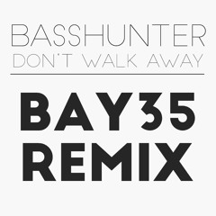 Basshunter - Don't Walk Away (BAY35 Remix) [FREE DL!]