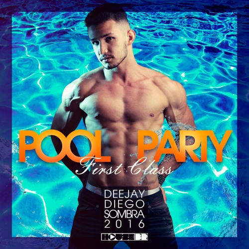 DIEGO SOMBRA - POOL PARTY (FIRST CLASS)