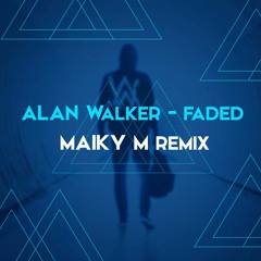 Alan Walker - Faded (MAIKY M Remix)FREE DL Click BUY