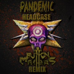 Pandemic - Headcase (Button Mashers Remix)
