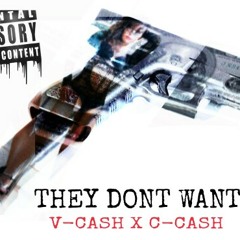 they dont want It-feat-C Cash