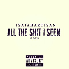 All The Shit I Seen ft. Mitcch