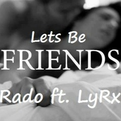 Lets Be Friends Ft LyRx (Prod. By 5 Star)
