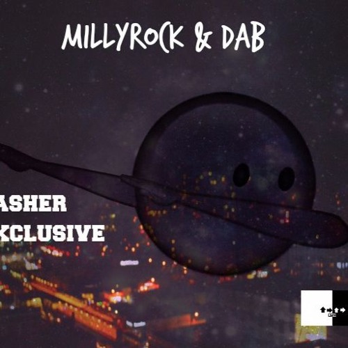 MillyRock & Dab x DasherExclusive(Prod. Bravestarr)