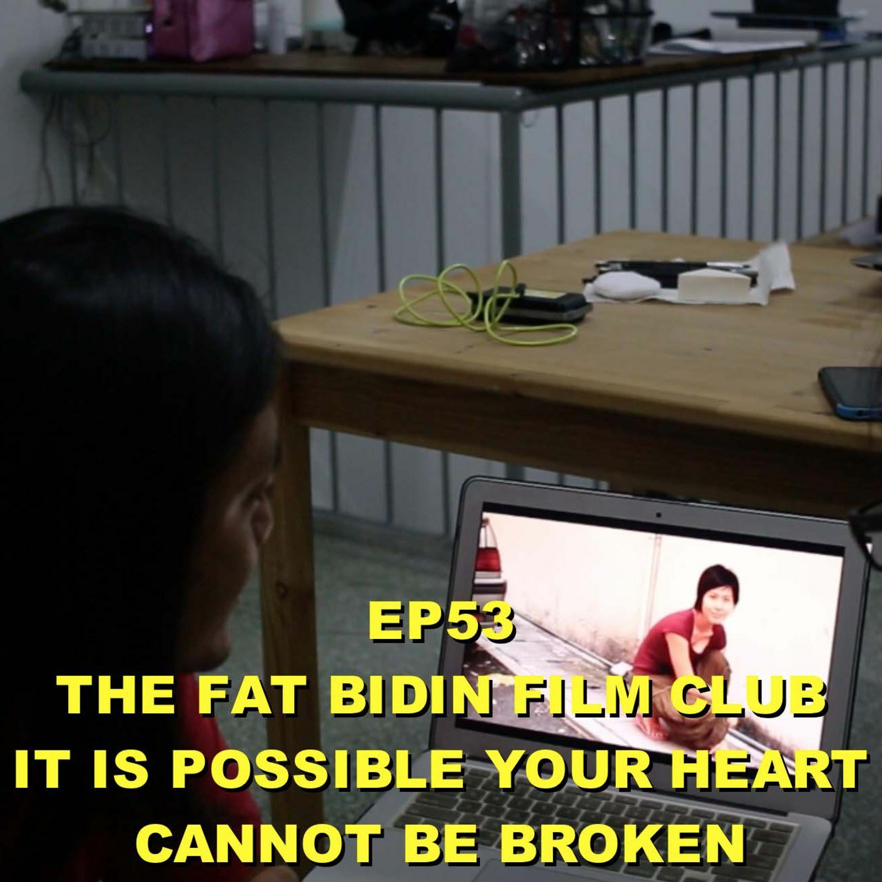 The Fat Bidin Film Club (Ep 53) - It Is Possible Your Heart Cannot Be Broken episode artwork