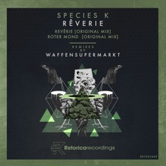 Species K - Rêverie (Waffensupermarkt Remix)[Snippet]
