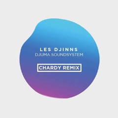 Les Djinns (Chardy Remix) - Djuma Soundsystem [DL link in description]
