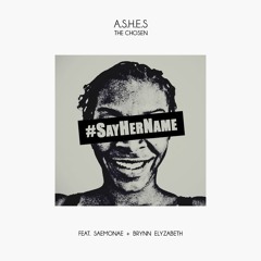 #SayHerName (feat. SaeMonae & Brynn Elyzabeth)(@ashesthechosen)