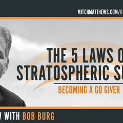 Becoming a Go-Giver Leader - The 5 Laws of Stratospheric Success