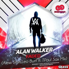 Alan Walker - Faded (Alexx Slam, Leo Burn Ft. TPaul Sax Mix)