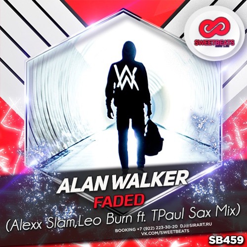 Stream Alan Walker - Faded (Alexx Slam, Leo Burn Ft. TPaul Sax Mix) by  TPaul - Official | Listen online for free on SoundCloud