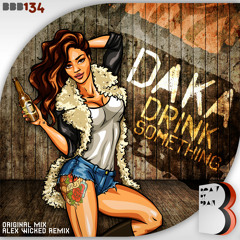 DaKa - Drink Something (Alex Wicked Remix)