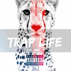 Trap Life x Ft Jreed (Prod. Cheetah king