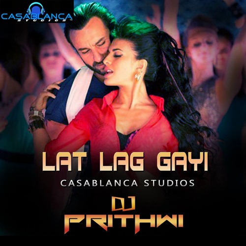 Stream Lat Lag Gayee (DJ Prithwi Remix) - Casablanca Studios by DJ Prithwi  | Listen online for free on SoundCloud