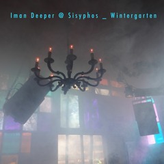 Iman Deeper @ Sisyphos Wintergarten - Himmelfahrt 2016