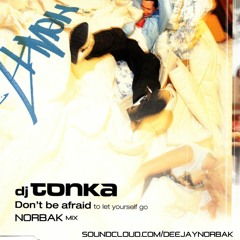 Tonka - Don't Be Afraid (Norbak Mix)