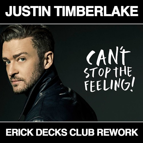 Justin Timberlake - Can't Stop The Feeling! (Erick Decks Club Rework)