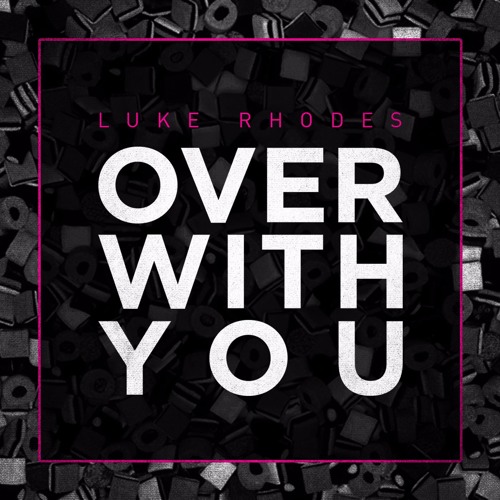 Luke Rhodes - Over With You [FREE DOWNLOAD]