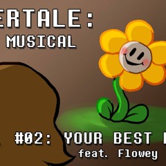 Undertale: The Musical - Your Best Friend