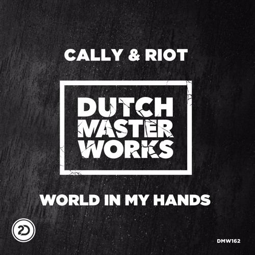 Cally & Riot - World In My Hands [DMW162]