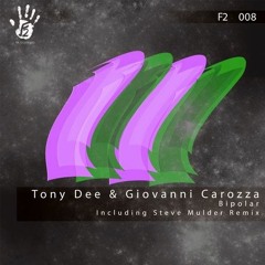 Tony Dee & Giovanni Carozza - Bipolar (Steve Mulder Remix) [F2]