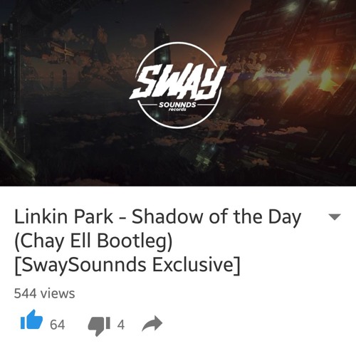 Shadow Of The Day (Chay Ell Bootleg)[SWAY SOUNNDS] Buy = Free