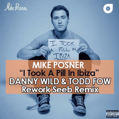 Stream Mike Posner - I Took A Pill In Ibiza (Danny Wild & Todd Fow Rework  Seeb Remix) by Danny Wild | Listen online for free on SoundCloud