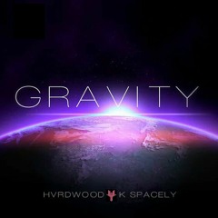 HVRDWOOD x K Spacely - Gravity