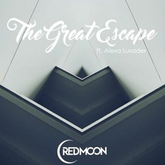 RedMoon - The Great Escape (ft. Alexa Lusader) (House Tunes X Release)