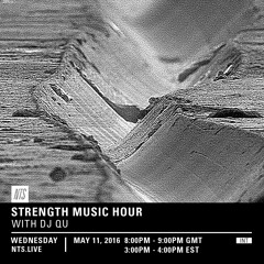 DJ QU -Strength Music Hour - NTS radio Ep4 May 11, 2016