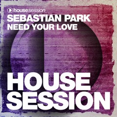 Sebastian Park - Need Your Love (Original Mix)