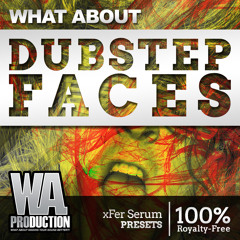 Dubstep Faces - OUT NOW! [63 xFer Serum Presets, FL Studio & Ableton Templates]