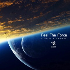 Sighter & Mr. Hyde - Feel The Force (Original Mix) OUT NOW! @ Alien Records