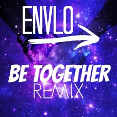 Major Laser - Be Together (ENVLO Remix)