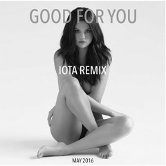 good for you (iota remix)