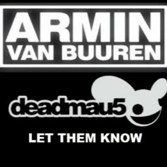 Deadmau5 Feat. Armin van Buuren - Let Them Know (Original Mix)